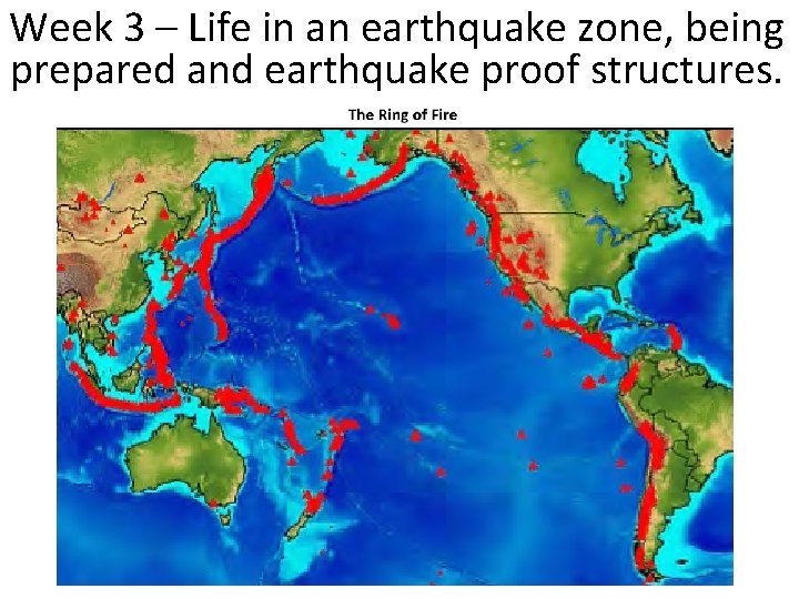 Week 3 – Life in an earthquake zone, being prepared and earthquake proof structures.