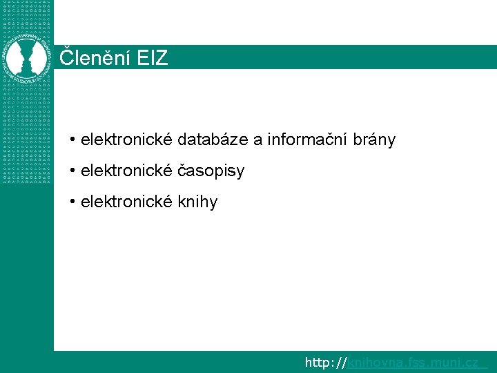 Členění EIZ • elektronické databáze a informační brány • elektronické časopisy • elektronické knihy