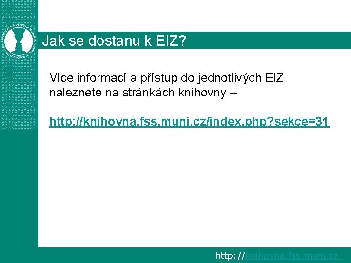 Jak se dostanu k EIZ? Více informací a přístup do jednotlivých EIZ naleznete na