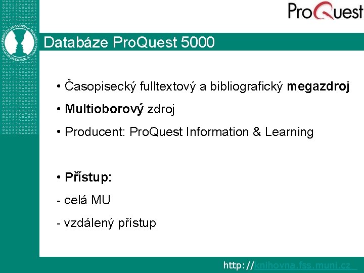 Databáze Pro. Quest 5000 • Časopisecký fulltextový a bibliografický megazdroj • Multioborový zdroj •