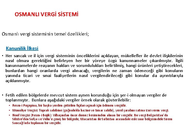 OSMANLI VERGİ SİSTEMİ Osmanlı vergi sisteminin temel özellikleri; Kanunilik İlkesi • Her sancak ve