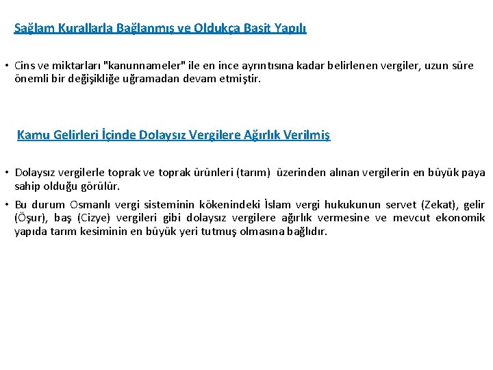 Sağlam Kurallarla Bağlanmış ve Oldukça Basit Yapılı • Cins ve miktarları "kanunnameler" ile en