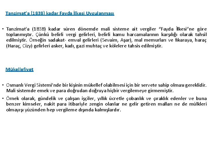 Tanzimat’a (1838) kadar Fayda İlkesi Uygulanması • Tanzimat’a (1838) kadar süren dönemde mali sisteme