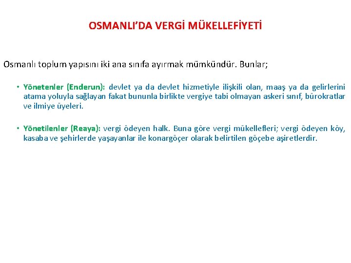 OSMANLI’DA VERGİ MÜKELLEFİYETİ Osmanlı toplum yapısını iki ana sınıfa ayırmak mümkündür. Bunlar; • Yönetenler