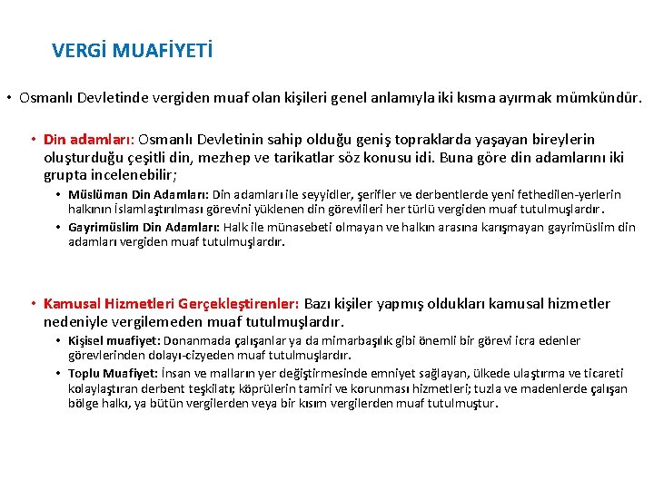 VERGİ MUAFİYETİ • Osmanlı Devletinde vergiden muaf olan kişileri genel anlamıyla iki kısma ayırmak