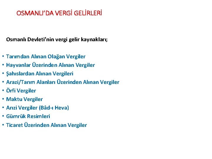 OSMANLI’DA VERGİ GELİRLERİ Osmanlı Devleti’nin vergi gelir kaynakları; • • • Tarımdan Alınan Olağan