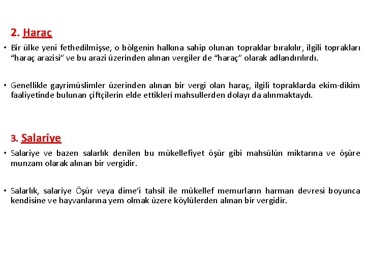 2. Haraç • Bir ülke yeni fethedilmişse, o bölgenin halkına sahip olunan topraklar bırakılır,