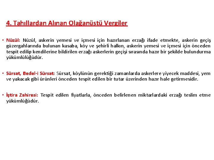 4. Tahıllardan Alınan Olağanüstü Vergiler • Nüzül: Nüzül, askerin yemesi ve içmesi için hazırlanan