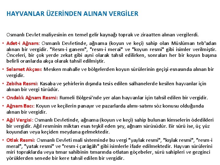 HAYVANLAR ÜZERİNDEN ALINAN VERGİLER Osmanlı Devlet maliyesinin en temel gelir kaynağı toprak ve ziraatten