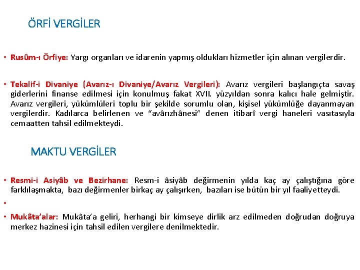 ÖRFİ VERGİLER • Rusûm-ı Örfiye: Yargı organları ve idarenin yapmış oldukları hizmetler için alınan