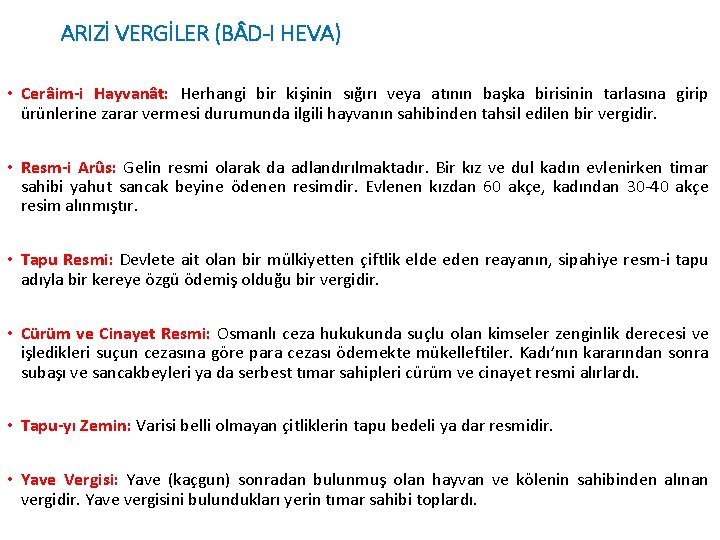 ARIZİ VERGİLER (B D-I HEVA) • Cerâim-i Hayvanât: Herhangi bir kişinin sığırı veya atının