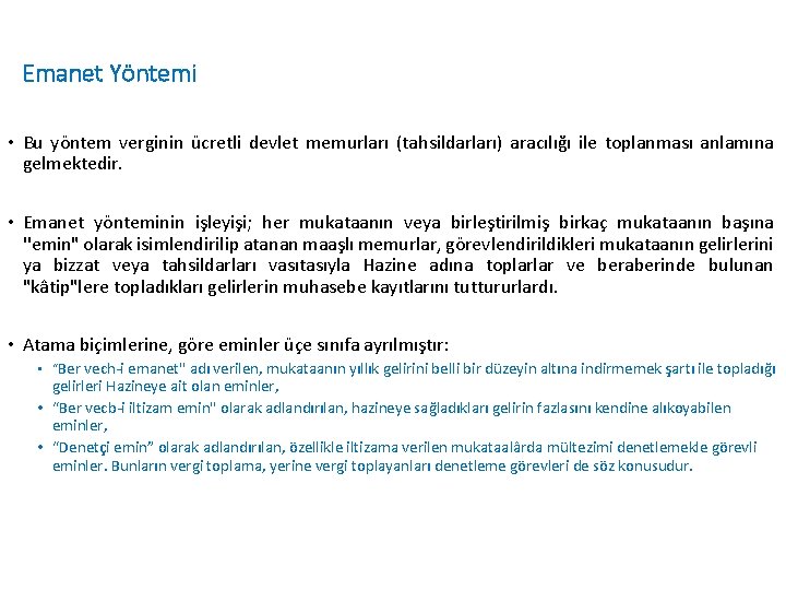 Emanet Yöntemi • Bu yöntem verginin ücretli devlet memurları (tahsildarları) aracılığı ile toplanması anlamına