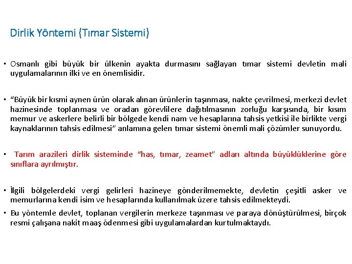 Dirlik Yöntemi (Tımar Sistemi) • Osmanlı gibi büyük bir ülkenin ayakta durmasını sağlayan tımar