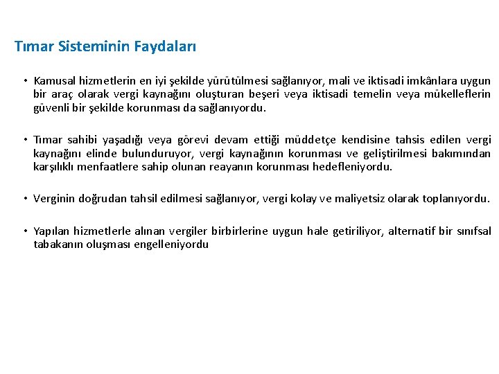 Tımar Sisteminin Faydaları • Kamusal hizmetlerin en iyi şekilde yürütülmesi sağlanıyor, mali ve iktisadi