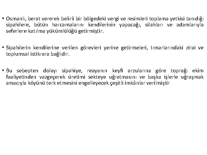  • Osmanlı, berat vererek belirli bir bölgedeki vergi ve resimleri toplama yetkisi tanıdığı