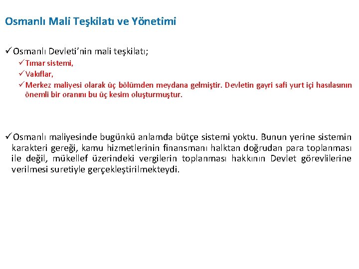 Osmanlı Mali Teşkilatı ve Yönetimi üOsmanlı Devleti’nin mali teşkilatı; üTımar sistemi, üVakıflar, üMerkez maliyesi