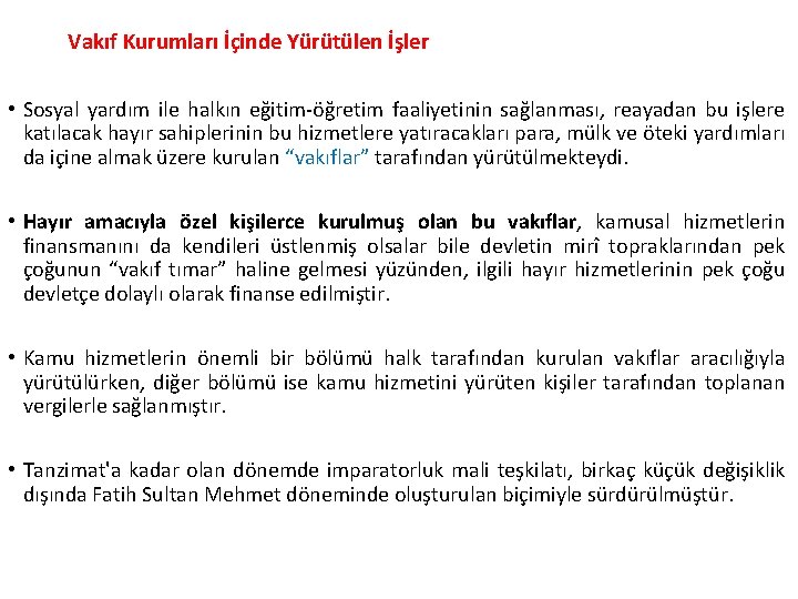 Vakıf Kurumları İçinde Yürütülen İşler • Sosyal yardım ile halkın eğitim-öğretim faaliyetinin sağlanması, reayadan