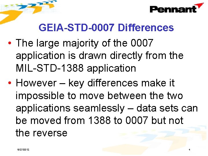 GEIA-STD-0007 Differences • The large majority of the 0007 application is drawn directly from