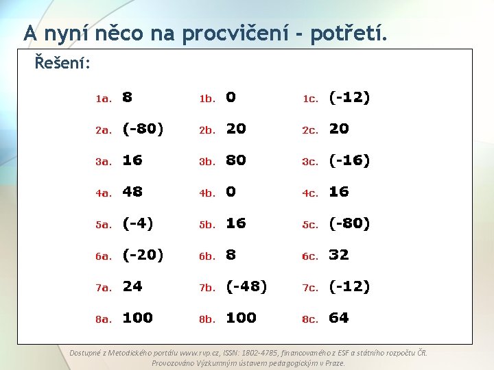 A nyní něco na procvičení - potřetí. Řešení: Dostupné z Metodického portálu www. rvp.