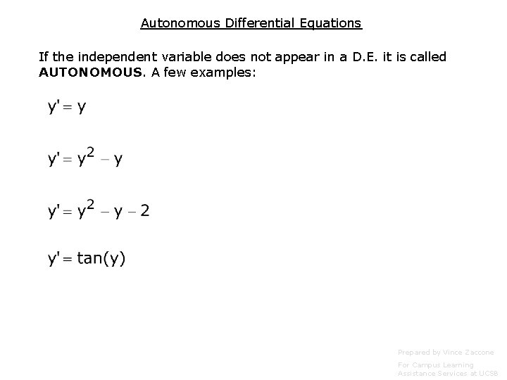 Autonomous Differential Equations If the independent variable does not appear in a D. E.