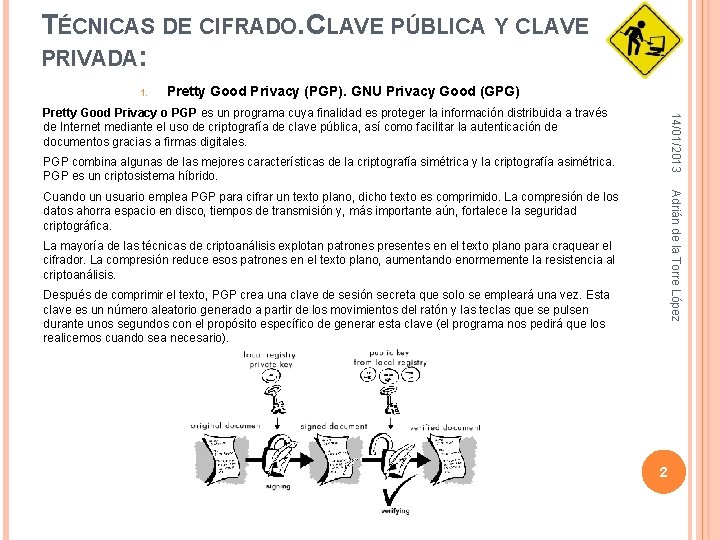 TÉCNICAS DE CIFRADO. CLAVE PÚBLICA Y CLAVE PRIVADA: 1. Pretty Good Privacy (PGP). GNU