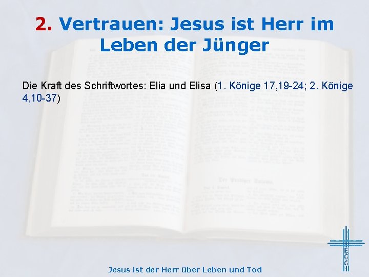 2. Vertrauen: Jesus ist Herr im Leben der Jünger Die Kraft des Schriftwortes: Elia