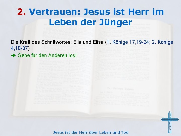 2. Vertrauen: Jesus ist Herr im Leben der Jünger Die Kraft des Schriftwortes: Elia