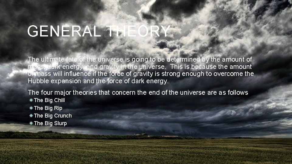 GENERAL THEORY The ultimate fate of the universe is going to be determined by