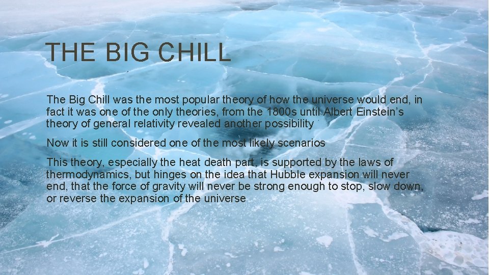 THE BIG CHILL The Big Chill was the most popular theory of how the