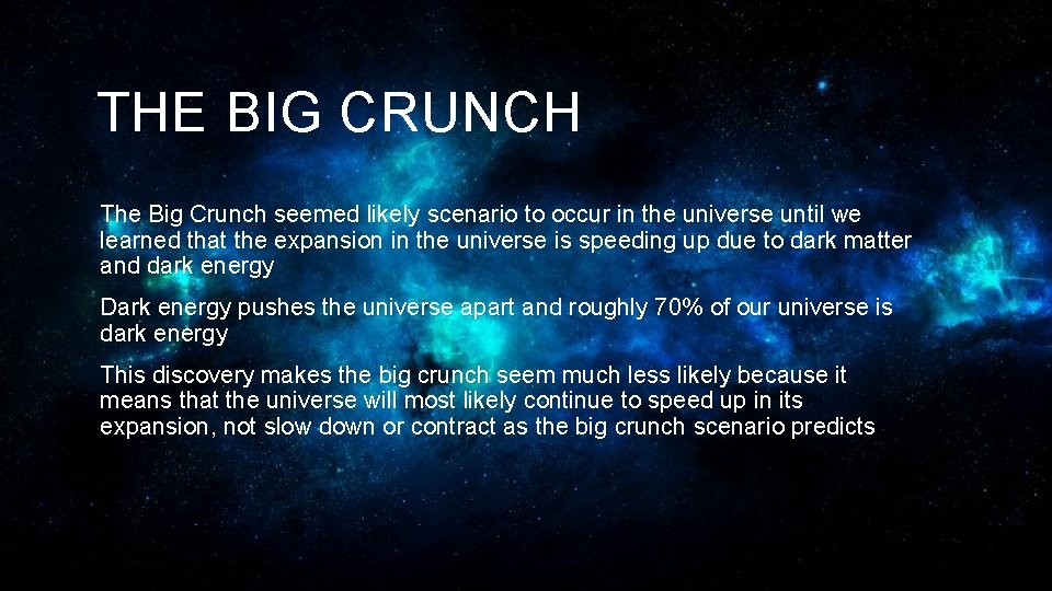 THE BIG CRUNCH The Big Crunch seemed likely scenario to occur in the universe