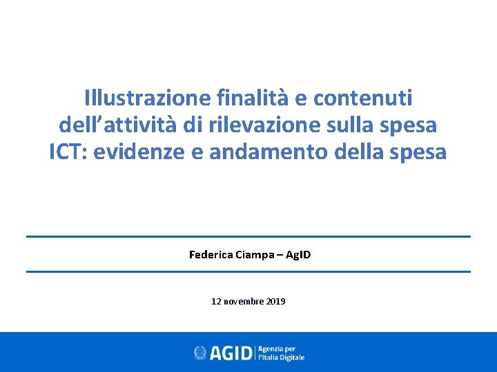 Illustrazione finalità e contenuti dell’attività di rilevazione sulla spesa ICT: evidenze e andamento della