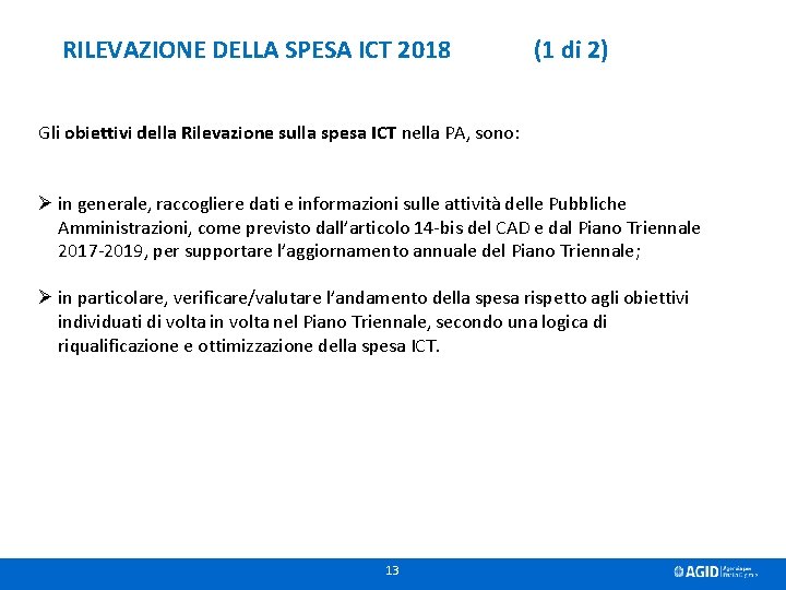 RILEVAZIONE DELLA SPESA ICT 2018 (1 di 2) Gli obiettivi della Rilevazione sulla spesa