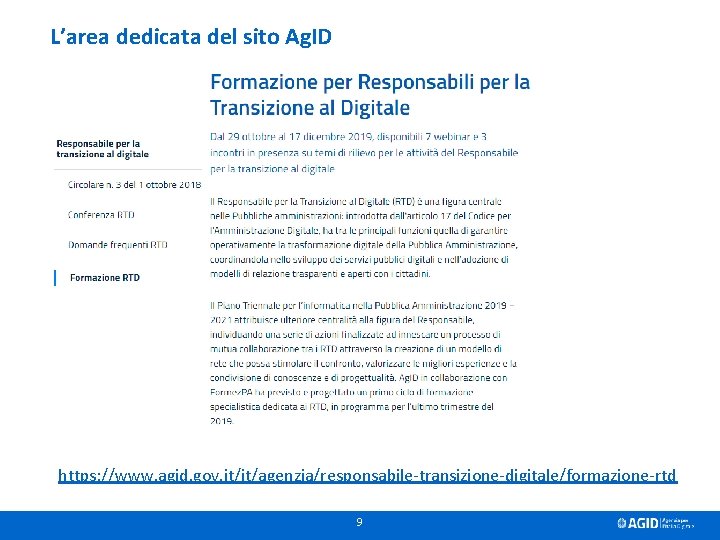 L’area dedicata del sito Ag. ID https: //www. agid. gov. it/it/agenzia/responsabile-transizione-digitale/formazione-rtd 9 