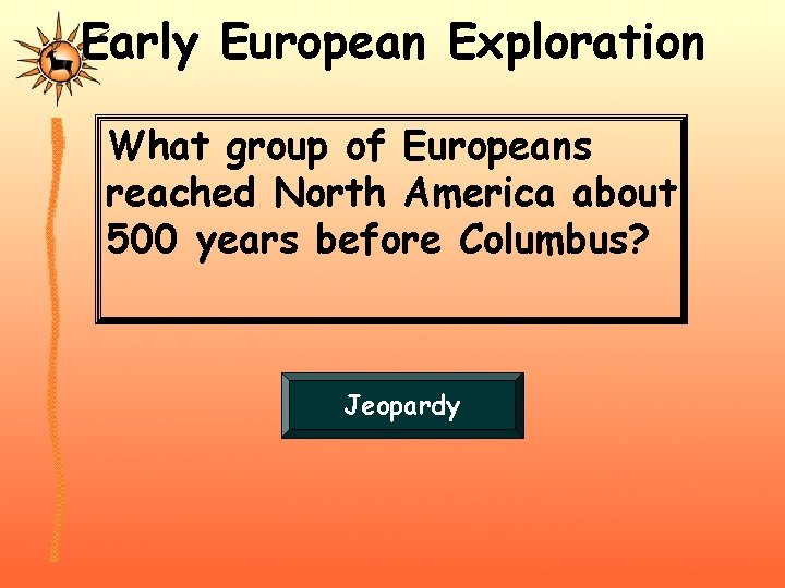 Early European Exploration What group of Europeans reached North America about 500 years before