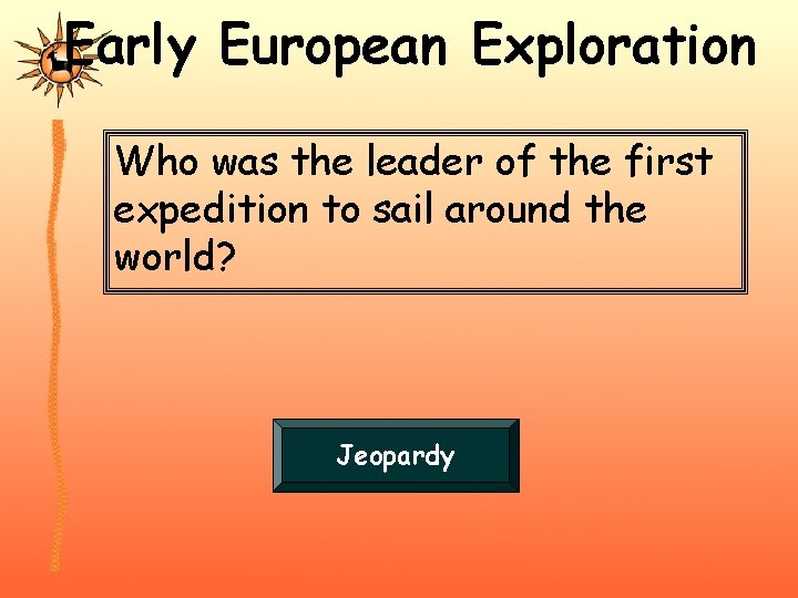 Early European Exploration Who was the leader of the first expedition to sail around