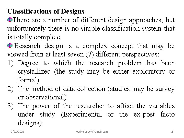 Classifications of Designs There a number of different design approaches, but unfortunately there is