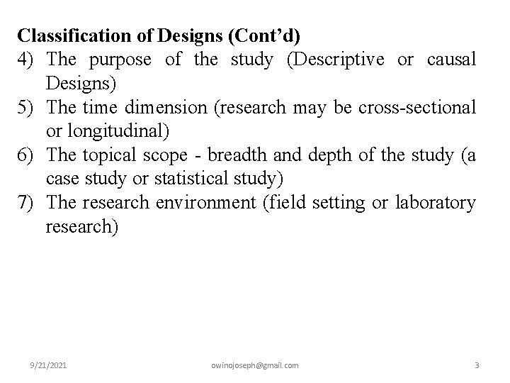 Classification of Designs (Cont’d) 4) The purpose of the study (Descriptive or causal Designs)