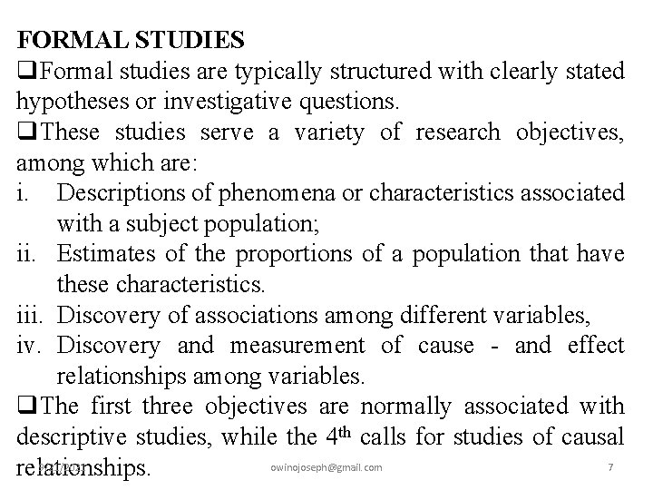 FORMAL STUDIES q. Formal studies are typically structured with clearly stated hypotheses or investigative