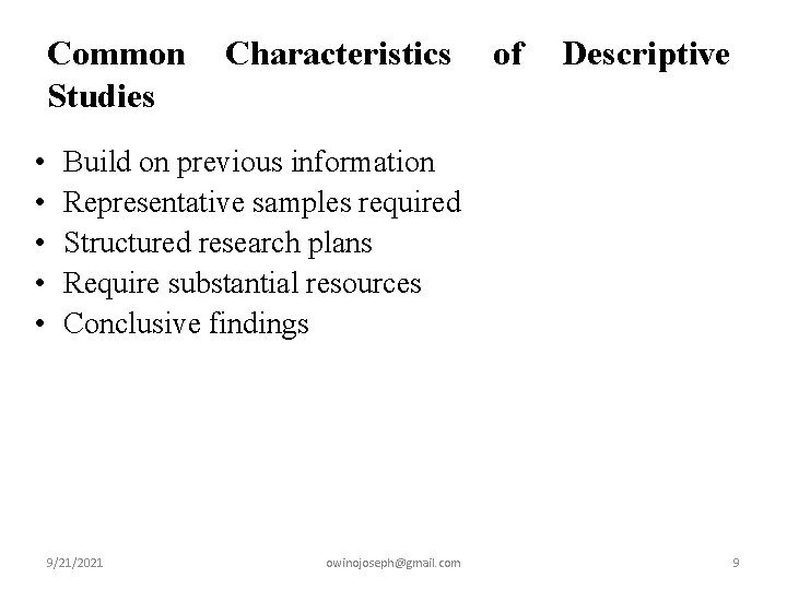 Common Studies • • • Characteristics of Descriptive Build on previous information Representative samples
