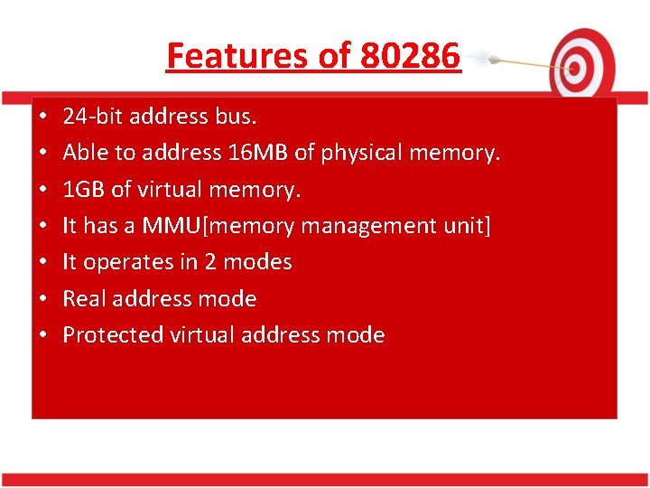 Features of 80286 • • 24 -bit address bus. Able to address 16 MB