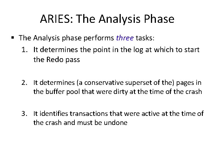 ARIES: The Analysis Phase § The Analysis phase performs three tasks: 1. It determines