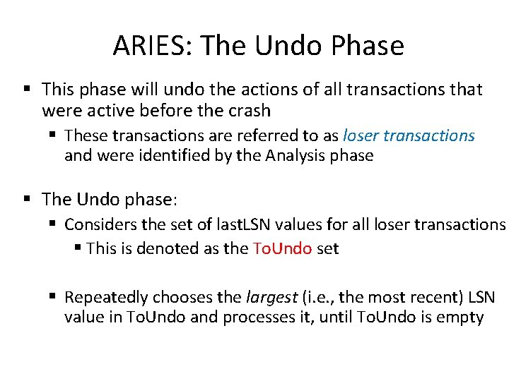 ARIES: The Undo Phase § This phase will undo the actions of all transactions