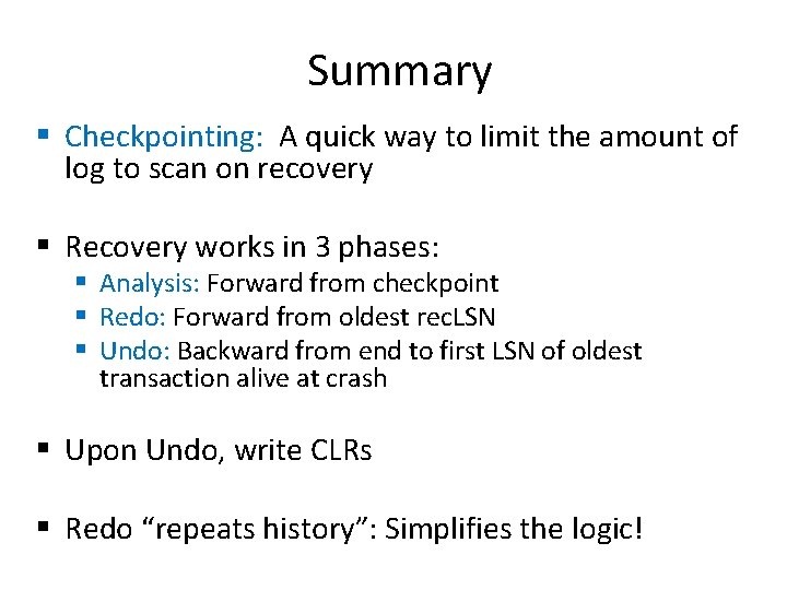 Summary § Checkpointing: A quick way to limit the amount of log to scan