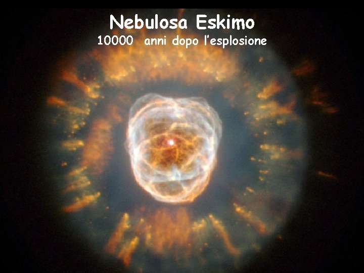Nebulosa Eskimo 10000 anni dopo l’esplosione 