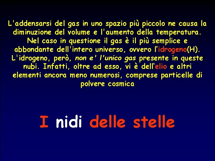 L'addensarsi del gas in uno spazio più piccolo ne causa la diminuzione del volume