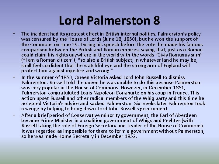 Lord Palmerston 8 • • • The incident had its greatest effect in British