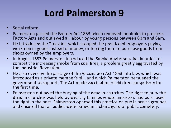 Lord Palmerston 9 • Social reform • Palmerston passed the Factory Act 1853 which