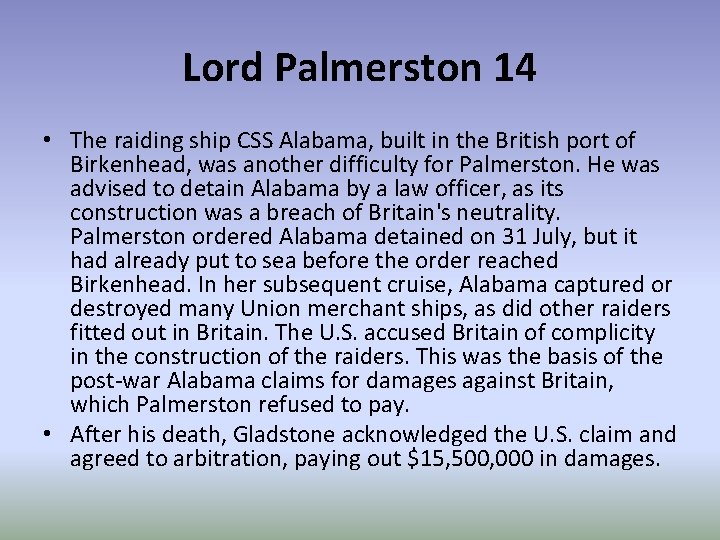 Lord Palmerston 14 • The raiding ship CSS Alabama, built in the British port