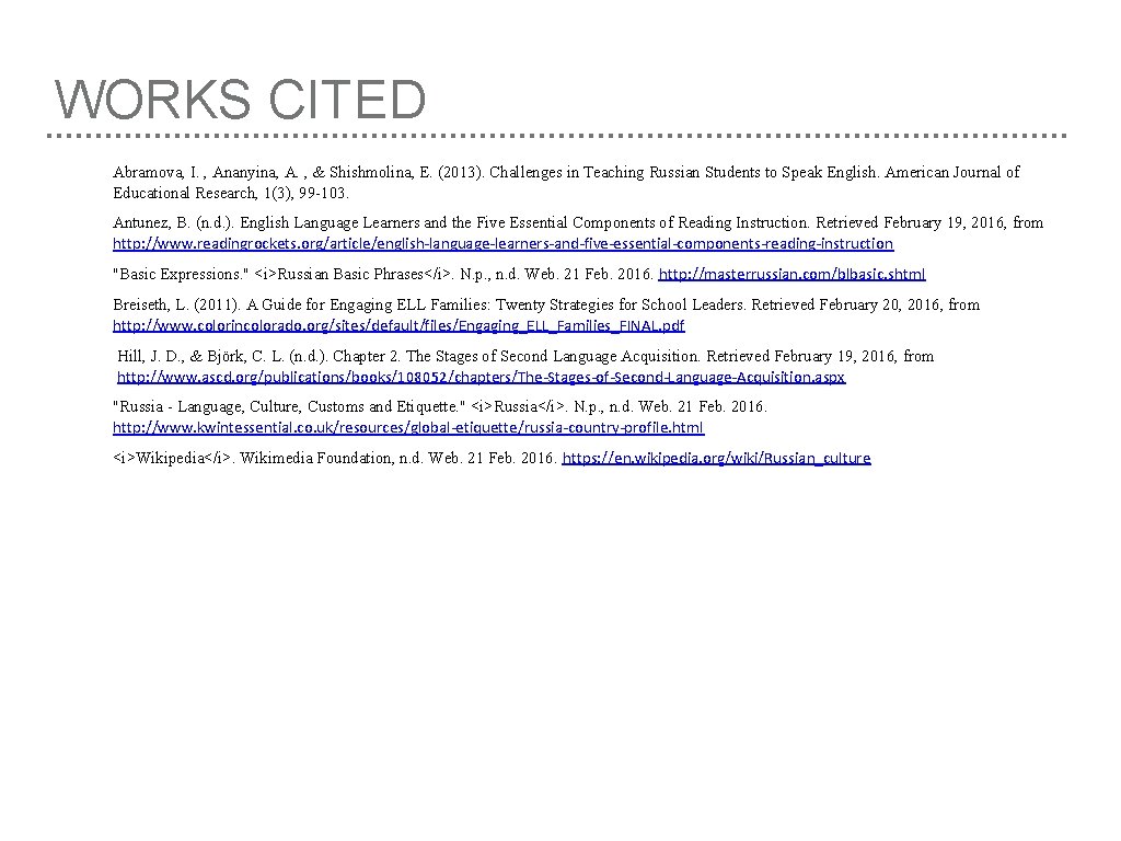 WORKS CITED Abramova, I. , Ananyina, A. , & Shishmolina, E. (2013). Challenges in