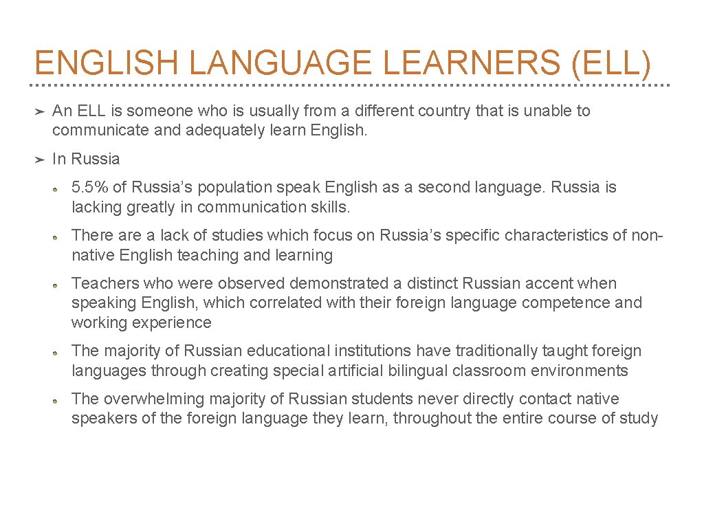 ENGLISH LANGUAGE LEARNERS (ELL) ➤ An ELL is someone who is usually from a